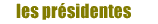 Les Pr&eacute;sidentes