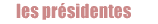 Les Pr&eacute;sidentes