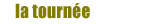 La tourn&eacute;e
