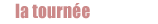 La tourn&eacute;e